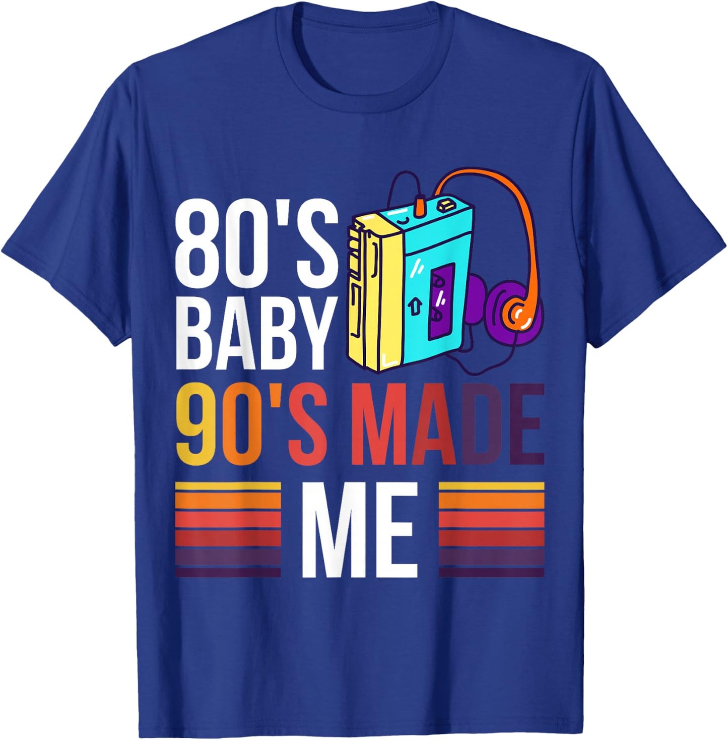 80's Baby 90's Made Me T-Shirt - T-Shirt | Royal