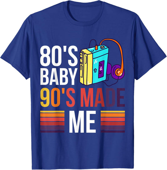 80's Baby 90's Made Me T-Shirt - T-Shirt | Royal