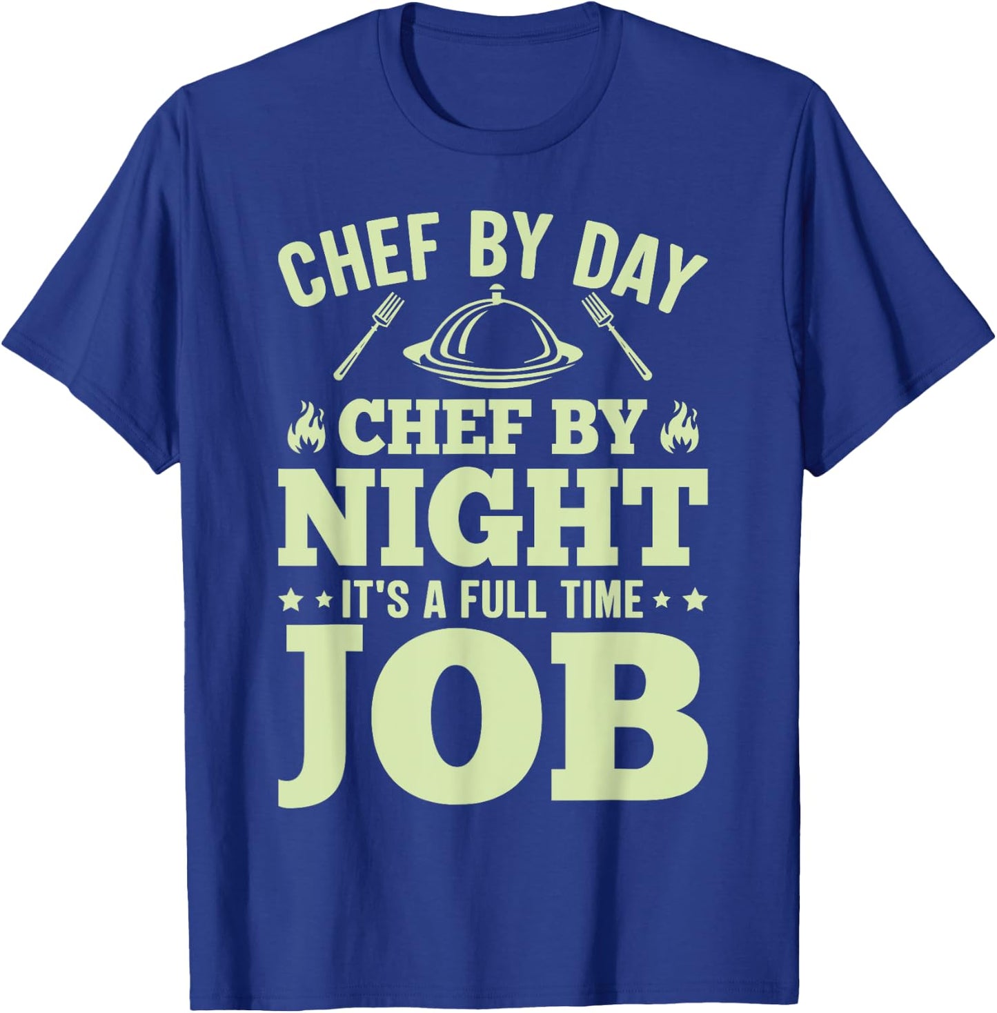 Chef By Day Chef By Night It's A Full Time Job T-Shirt - T-Shirt | Royal