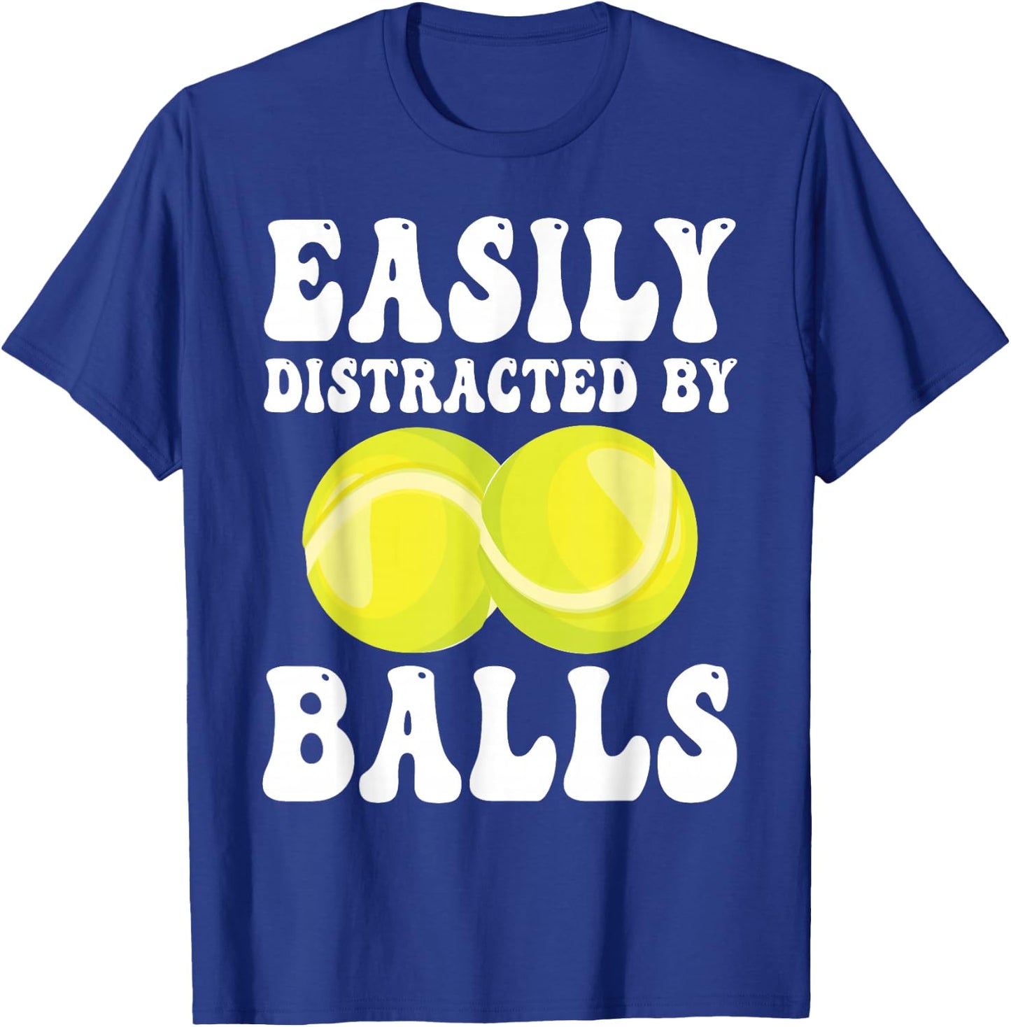 Funny Tennis Easily Distracted by Balls Humor T-Shirt - T-Shirt | Royal