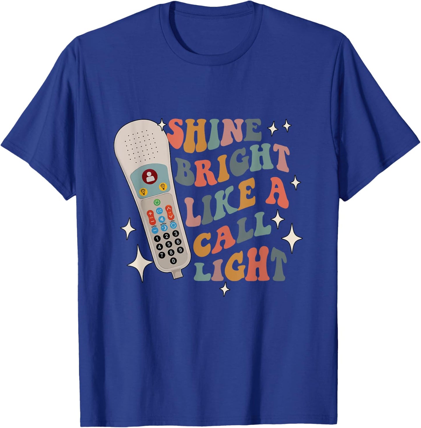 Shine Bright Like a Call Light - Sarcastic nurse T-Shirt - T-Shirt | Royal