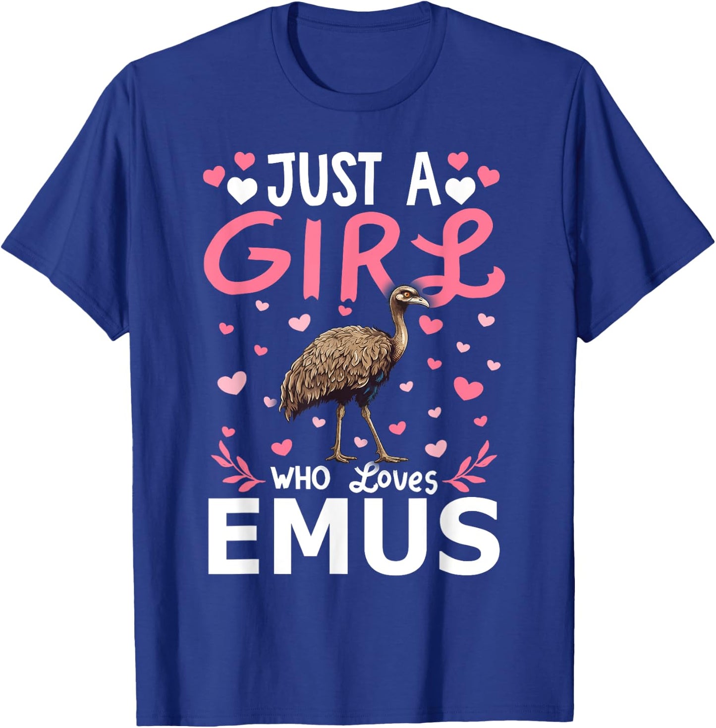 Emu Bird Lover Just A Girl Who Loves Emus T-Shirt - T-Shirt | Royal