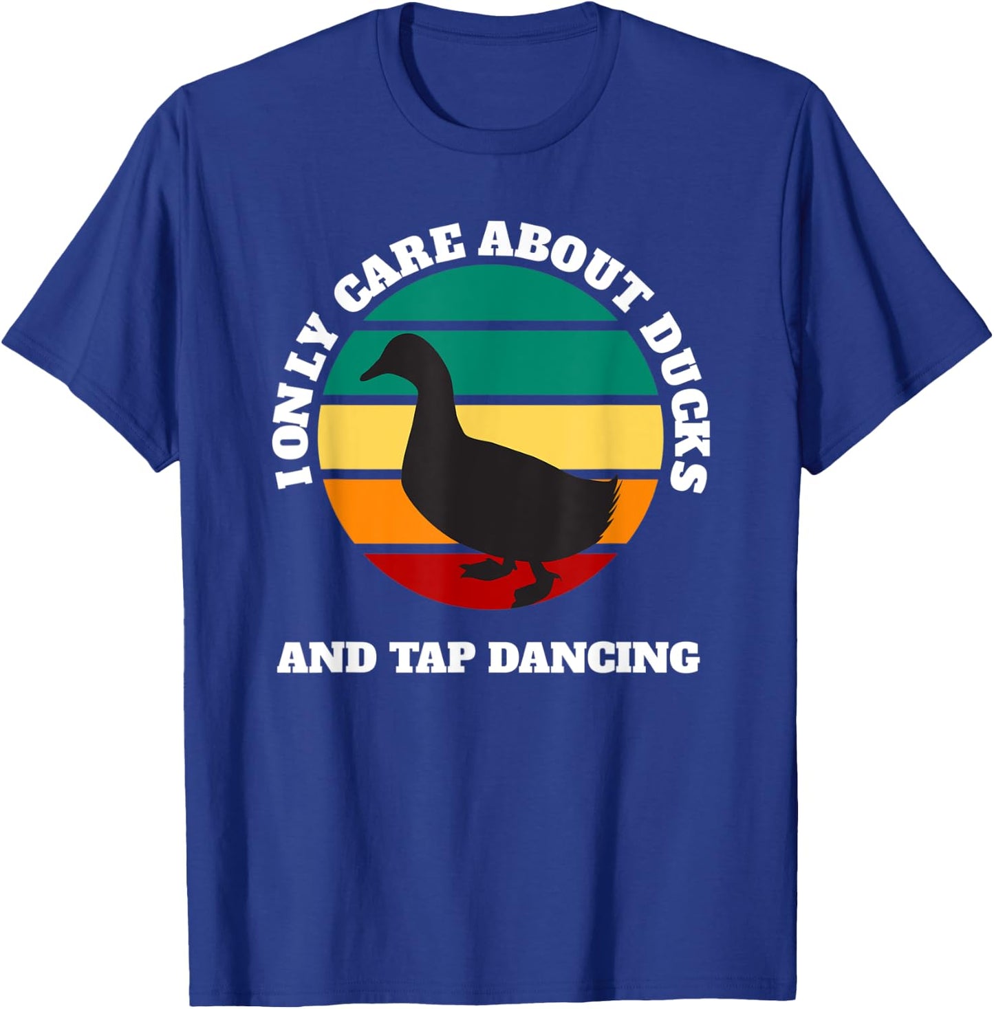 Ducks and tap dancing care about T-Shirt - T-Shirt | Royal