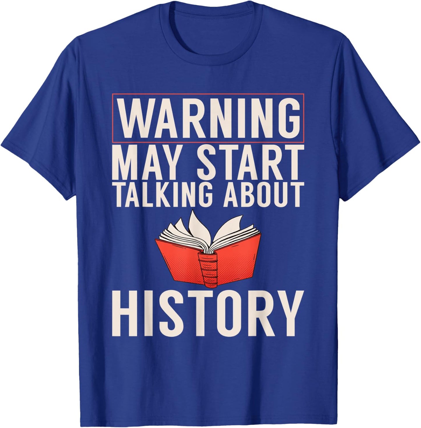 Warning may start talking about History Teacher Men Women T-Shirt - T-Shirt | Royal