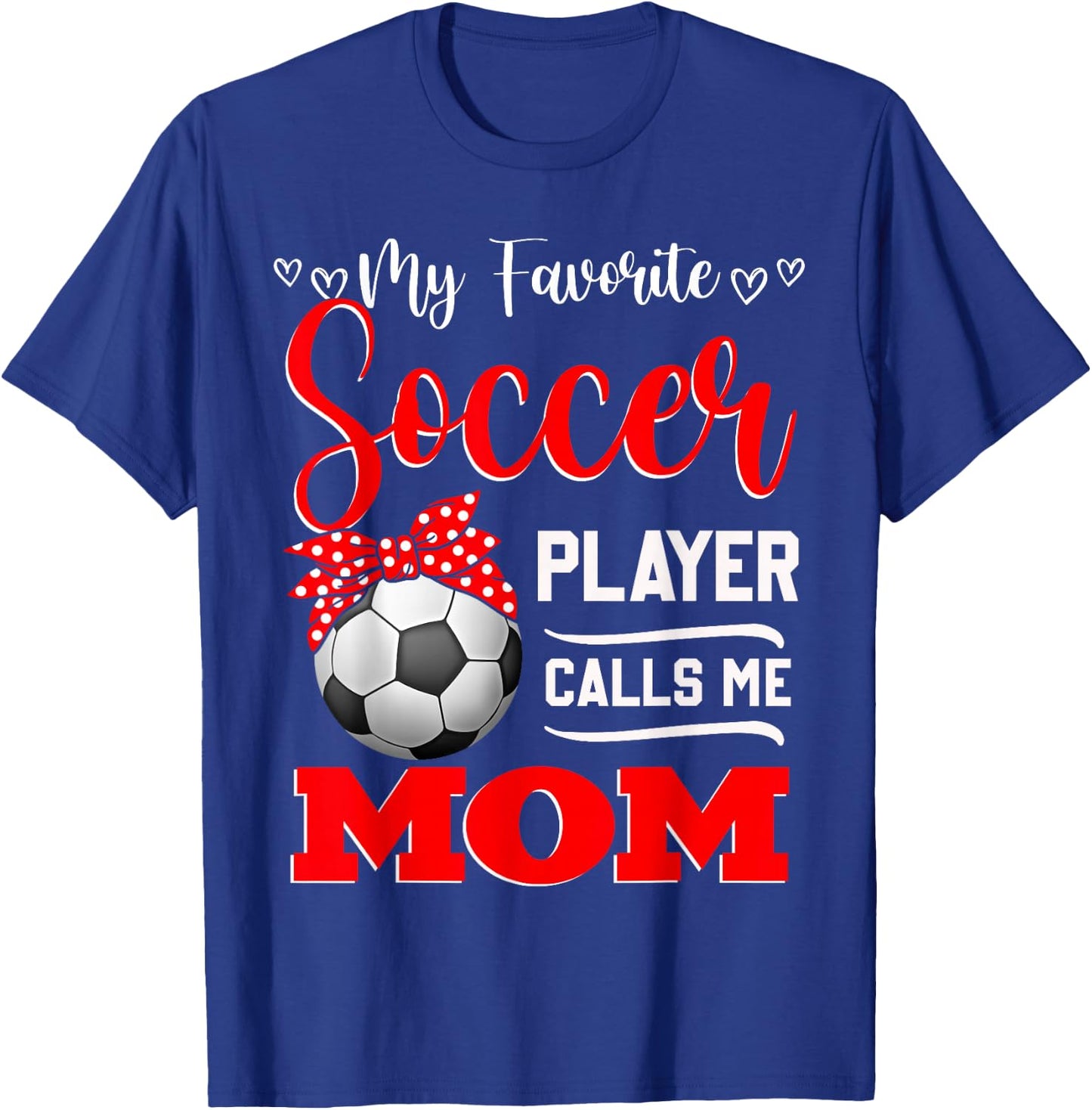 My Favorite Soccer Player Calls Me Mom Mother's Day T-Shirt - T-Shirt | Royal