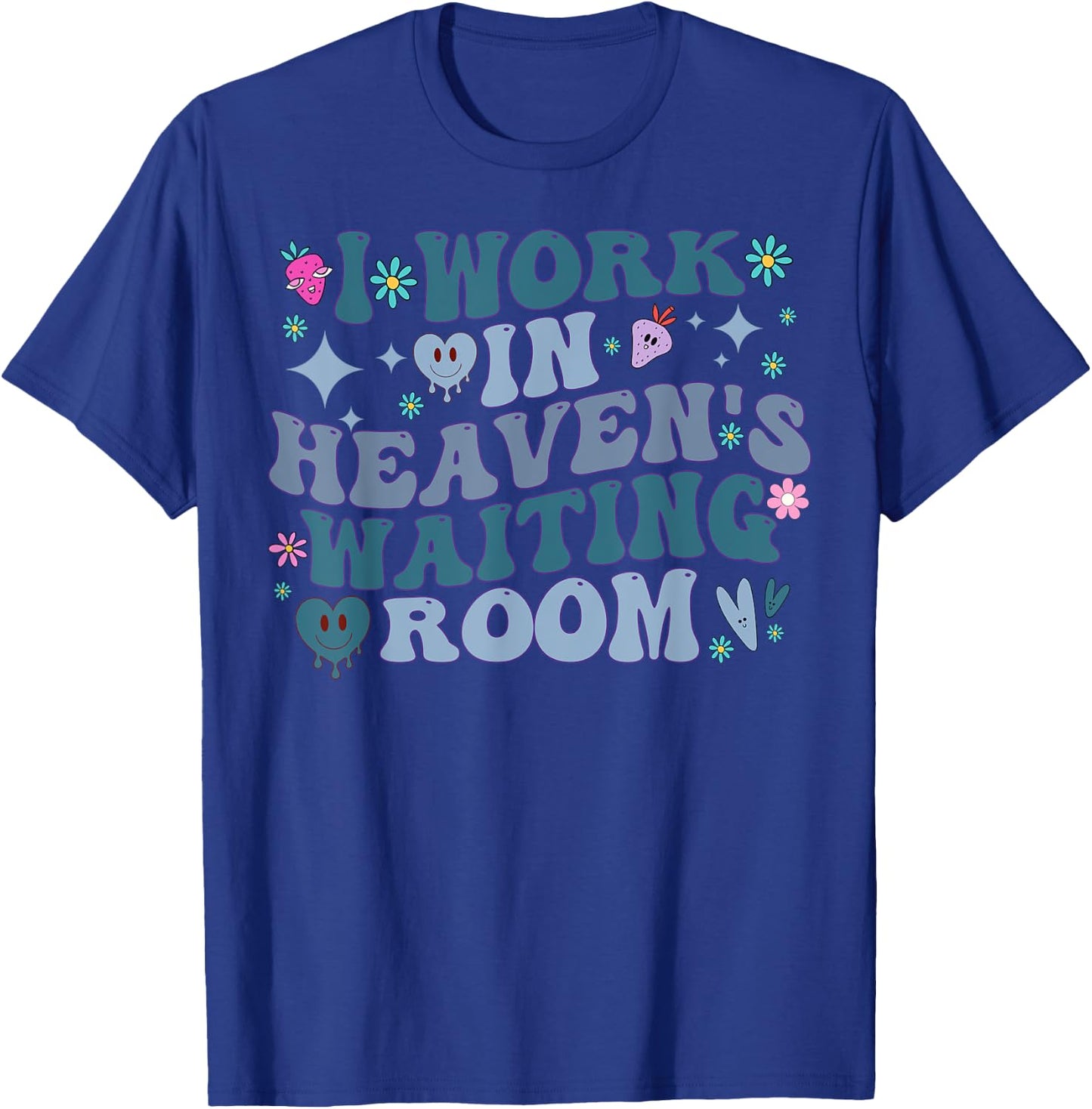 I Work In Heaven's Waiting Room Funny Groovy Hospice Nurses T-Shirt - T-Shirt | Royal