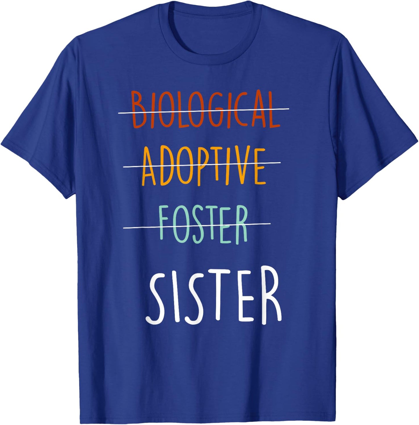 Biological Adoptive Foster Sister - Adopted Sister Day T-Shirt - T-Shirt | Royal