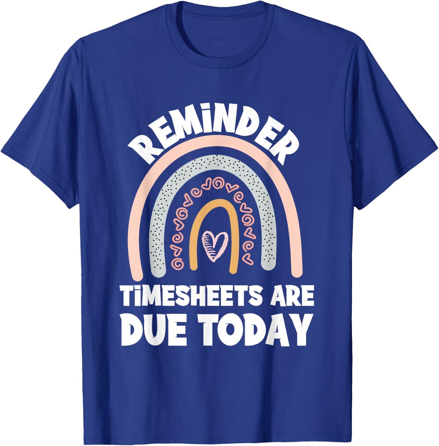 Funny Payroll Specialist Manager Timesheets Are Due Today T-Shirt - T-Shirt | Royal