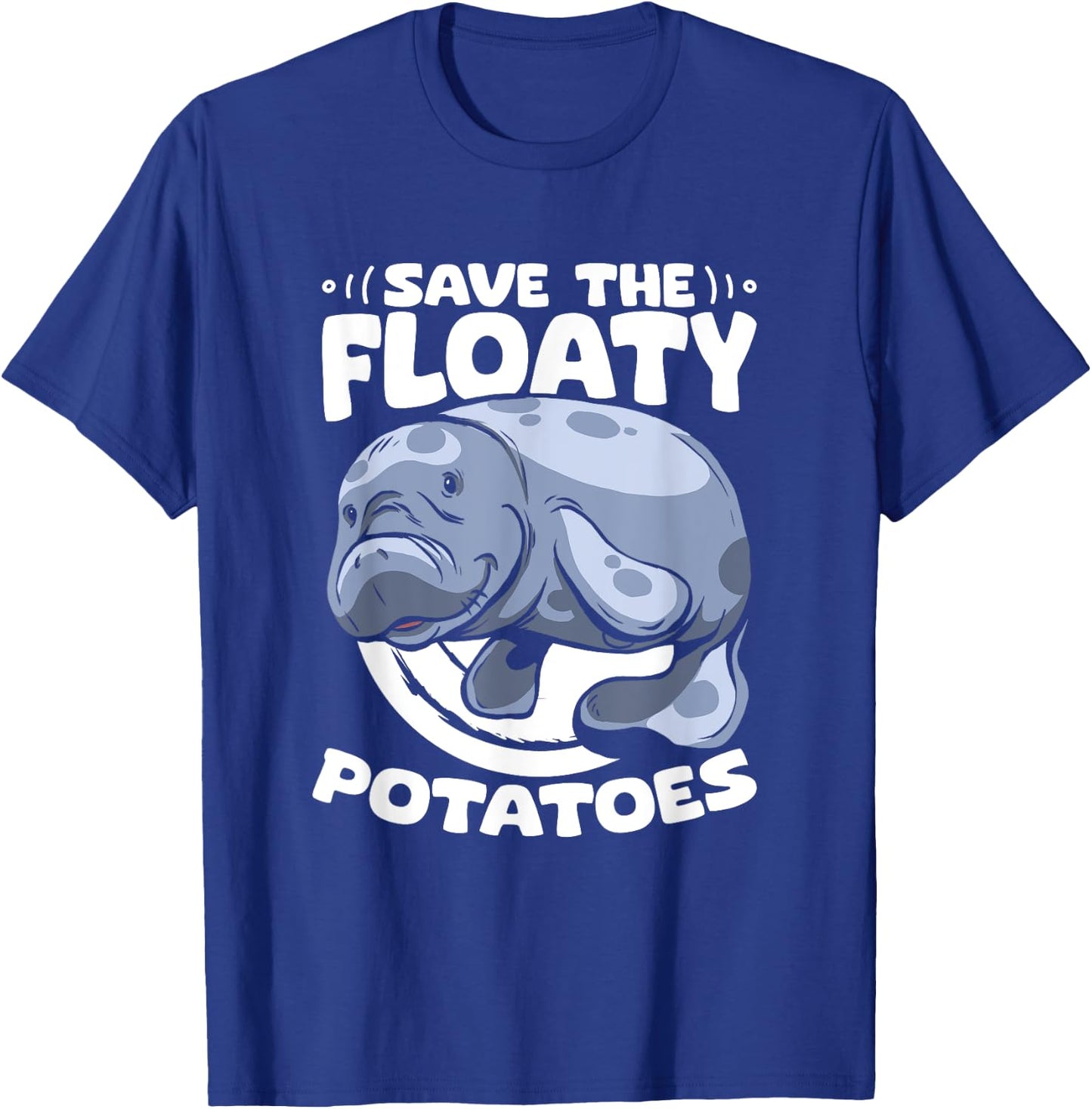 Save The Floaty Potatoes Dugong Sea Manatees Chubby Manatee T-Shirt - T-Shirt | Royal