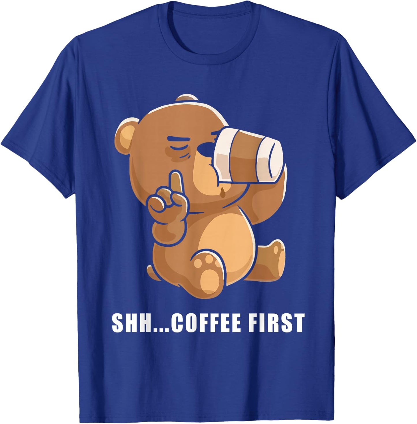 Bear Shh... coffee first T-Shirt - T-Shirt | Royal