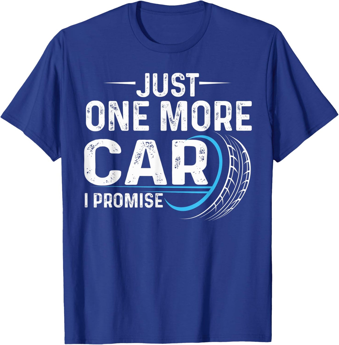 Just One More Car Car Lovers Car Mechanic Auto Repairman T-Shirt - T-Shirt | Royal