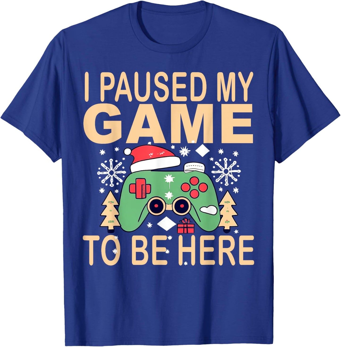 I paused my game to be here Christmas T-Shirt - T-Shirt | Royal