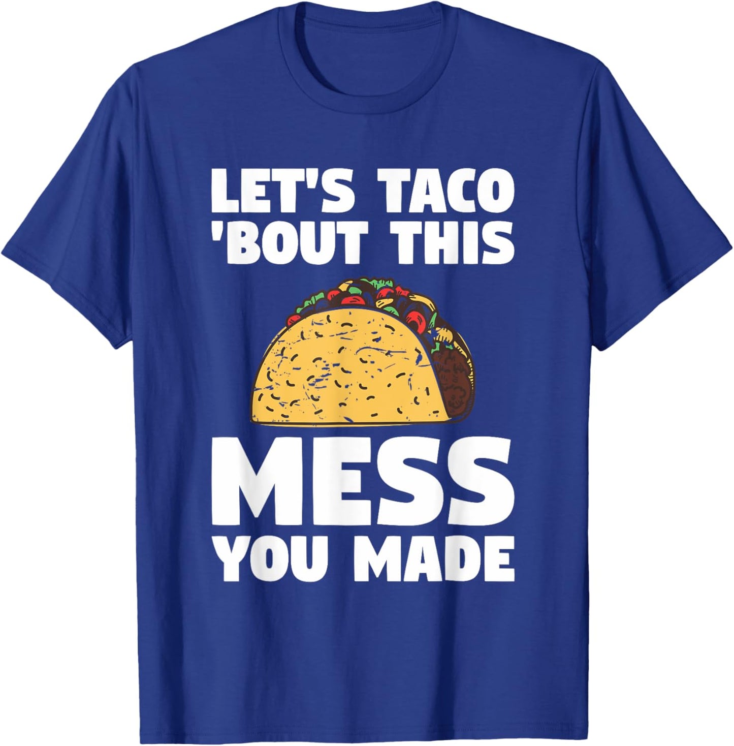 Let's Taco 'Bout This Mess You Made School Custodian Janitor T-Shirt - T-Shirt | Royal