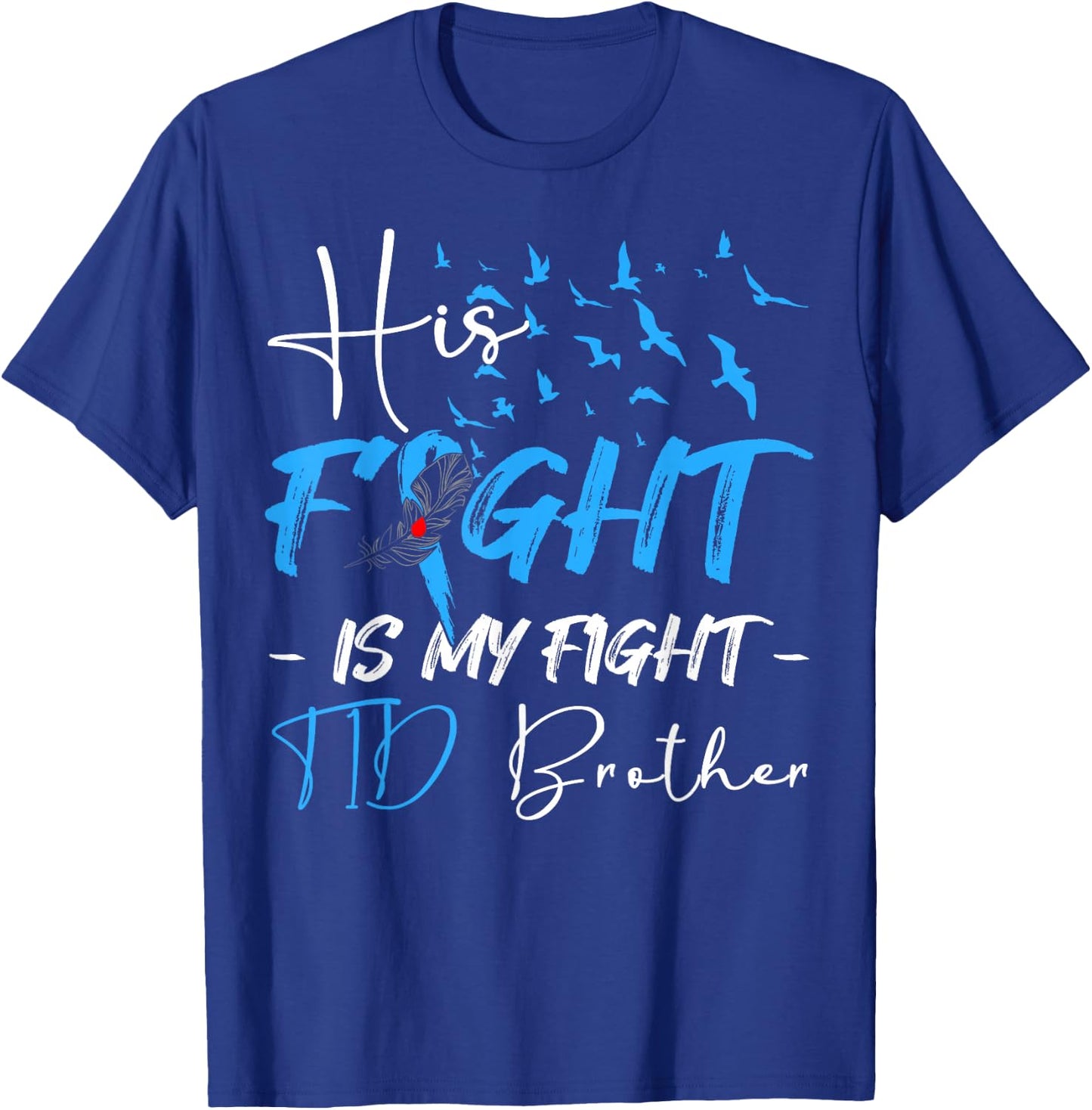 His Fight Is My Fight T1D Brother Diabetes Awareness Month T-Shirt - T-Shirt | Royal