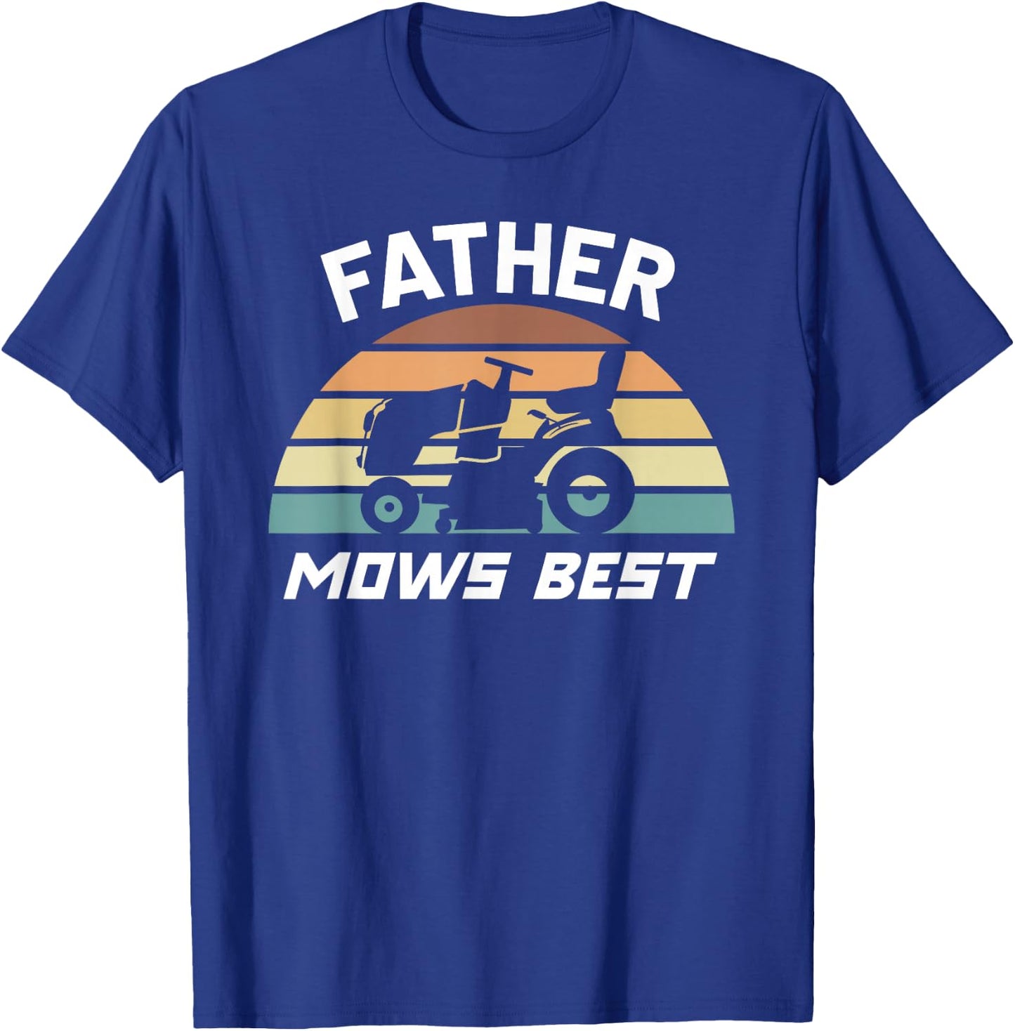 Father Mows Best Lawn Care Dad Mowing Gardener Father's Day T-Shirt - T-Shirt | Royal