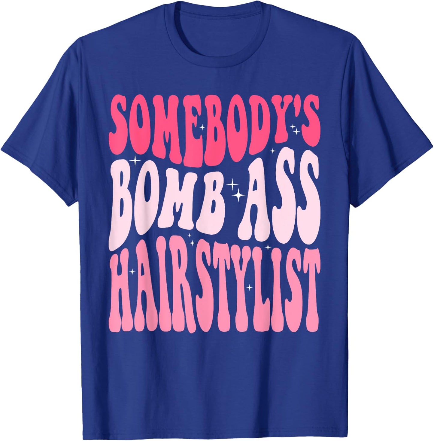 Somebody's Bomb Ass Hairstylist Groovy Hair Stylist T-Shirt - T-Shirt | Royal