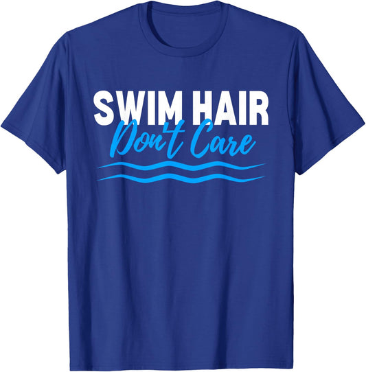 Swim Hair Don't Care Funny Swimming Saying Swimmer T-Shirt - T-Shirt | Royal