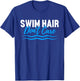 Swim Hair Don't Care Funny Swimming Saying Swimmer T-Shirt - T-Shirt | Royal
