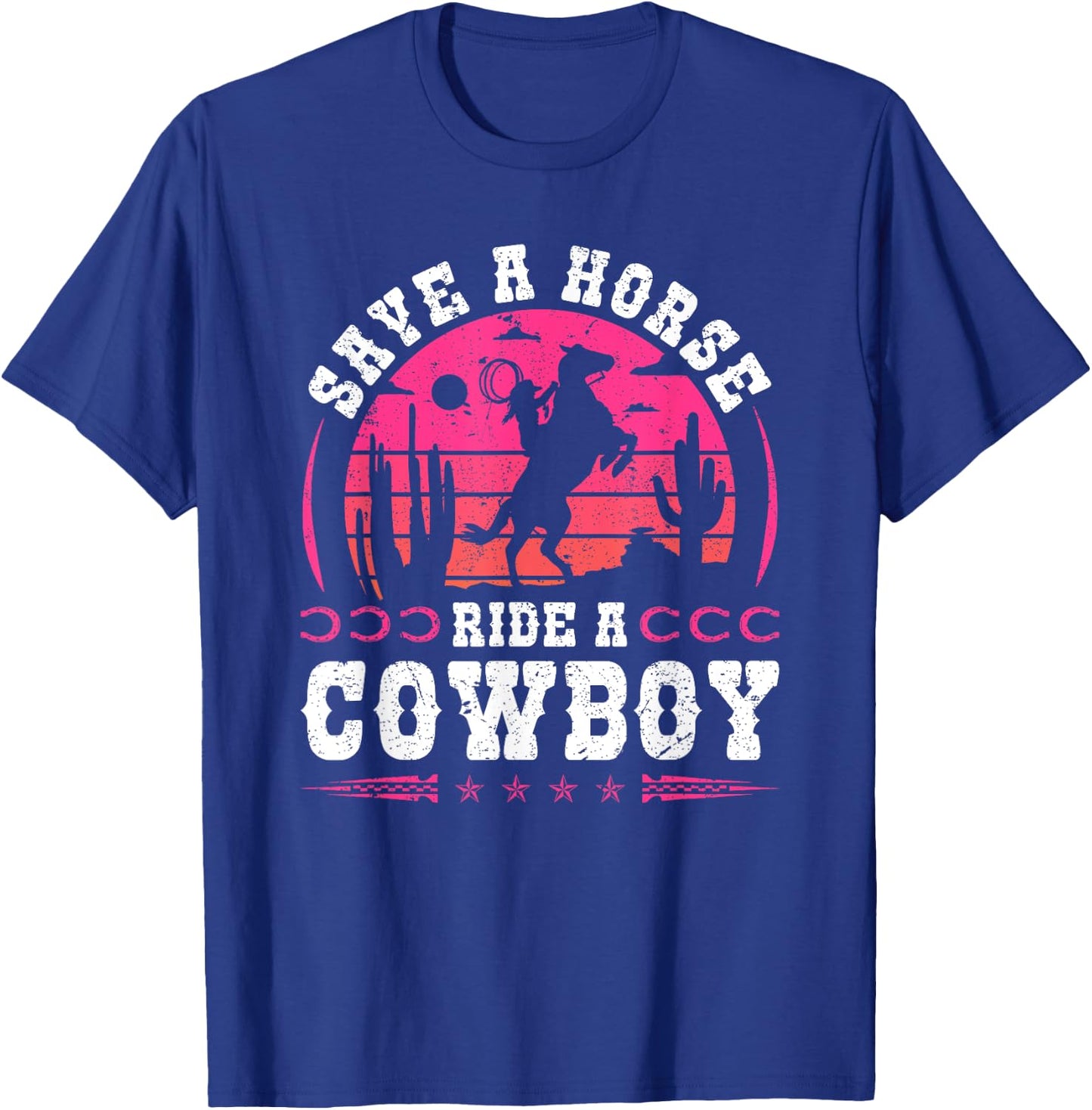Cowgirl Save A Horse Ride A Cowboy Rodeo Western Country T-Shirt - T-Shirt | Royal