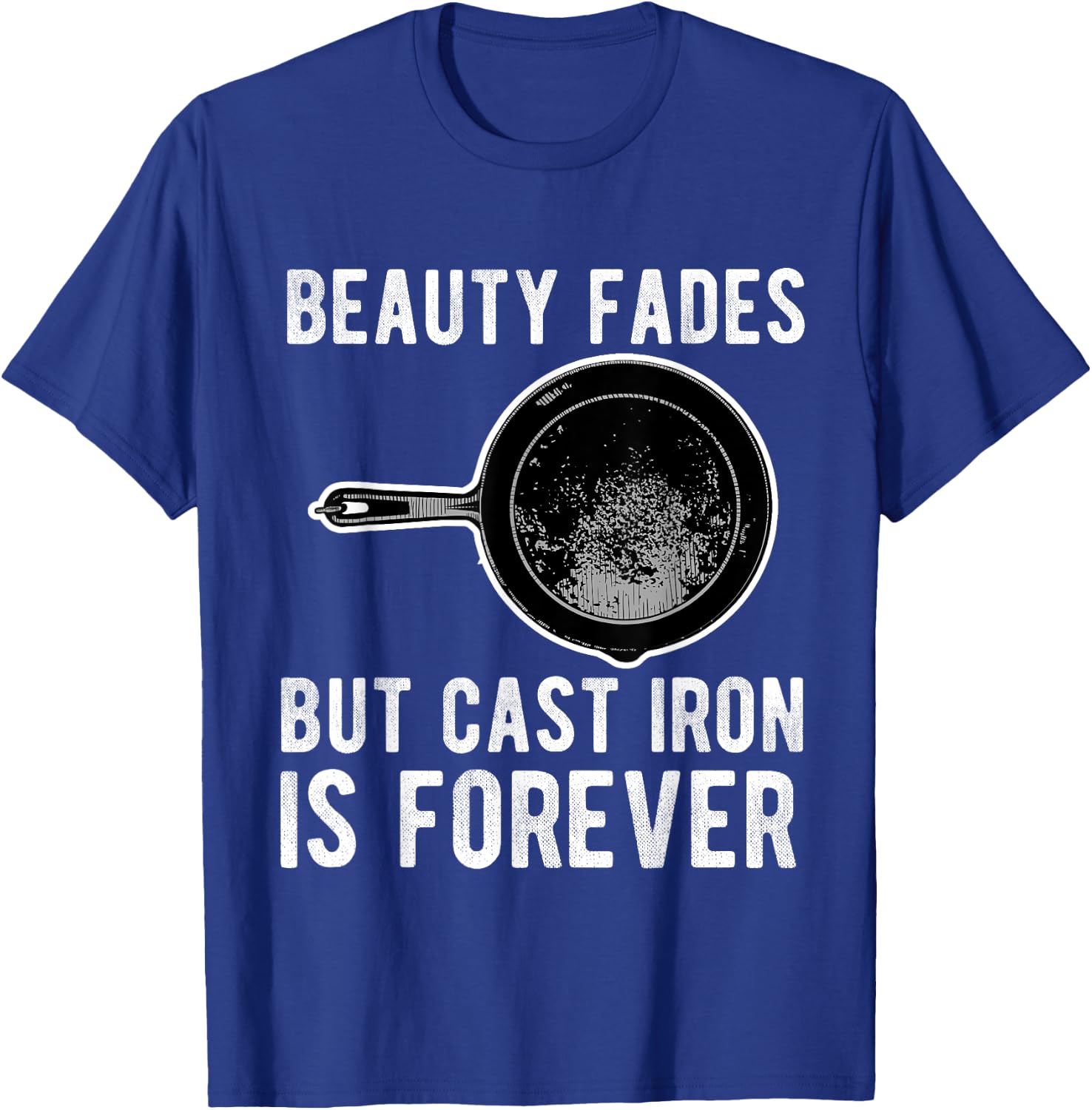 Cast Iron Pan Lover Frying Skillet Funny Cooking Chef T-Shirt - T-Shirt | Royal