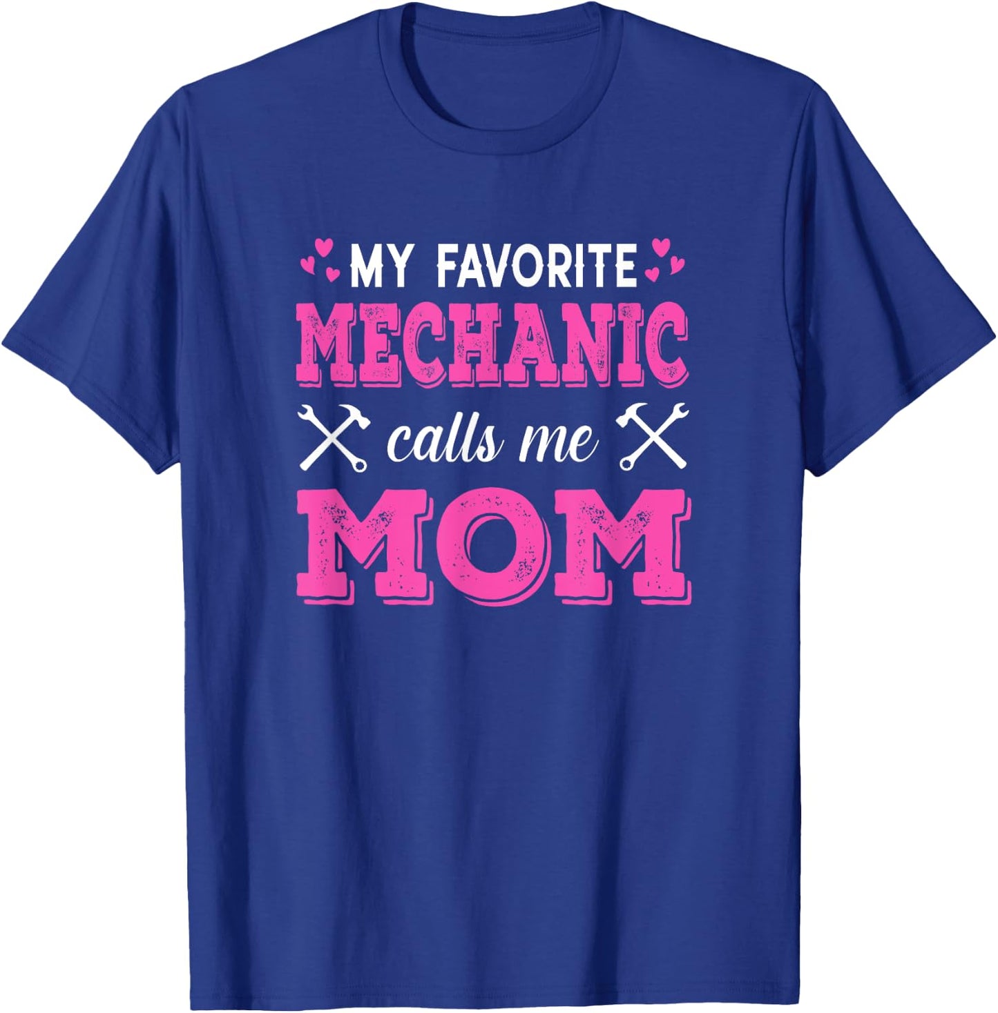 Car Mechanic - My Favorite Mechanic Calls Me Mom T-Shirt - T-Shirt | Royal