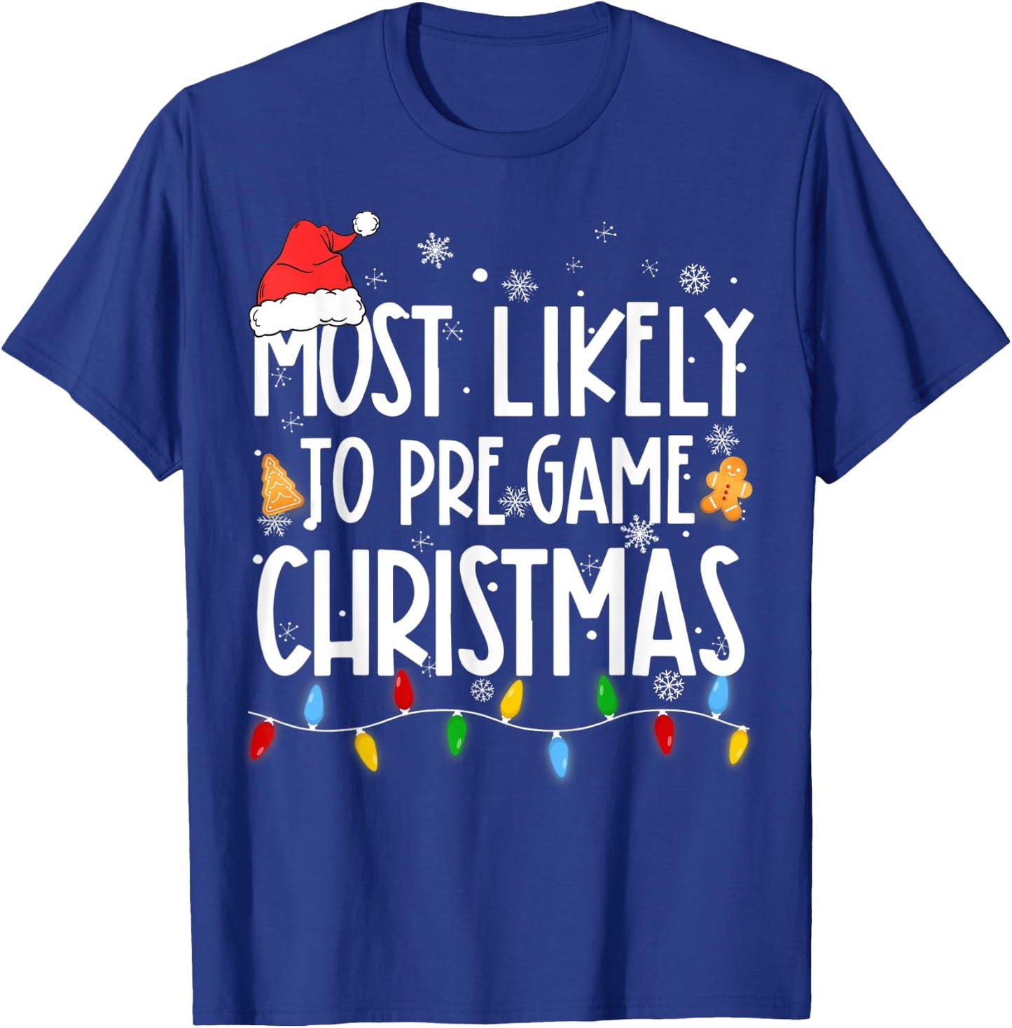 Funny Xmas Light Most Likely To Pre Game Christmas Matching T-Shirt - T-Shirt | Royal