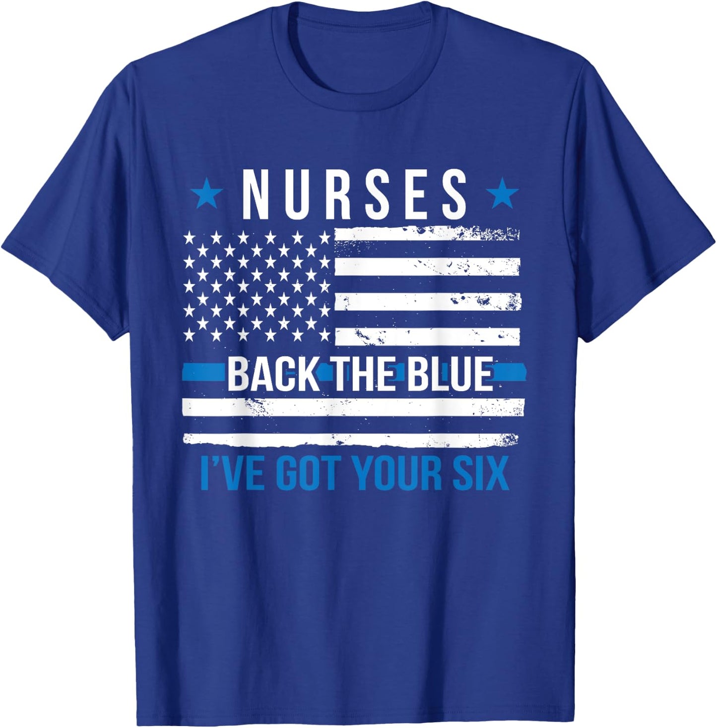 Nurses Back The Blue I've Got Your Six Police Support Nurse T-Shirt - T-Shirt | Royal