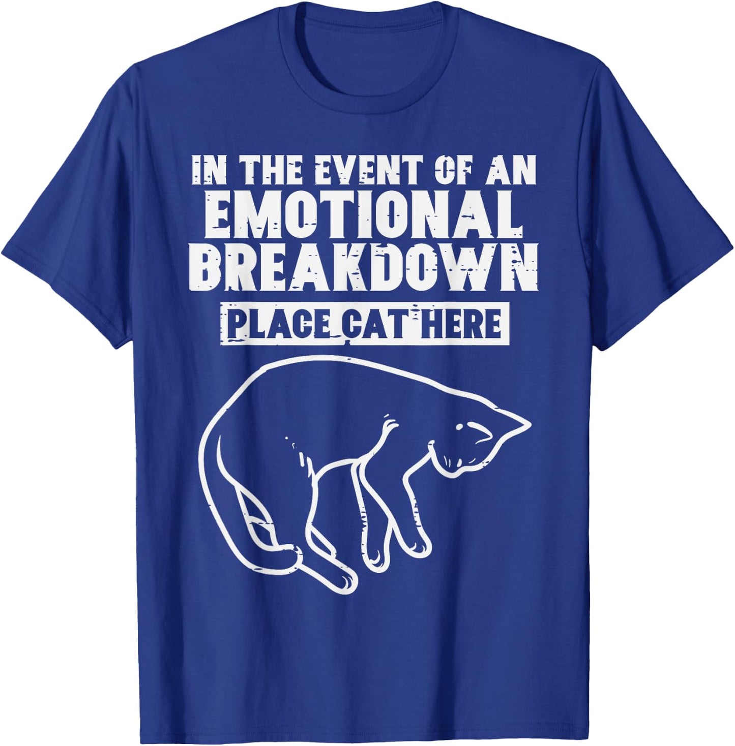 Event Of Emotional Breakdown Place Cat Here Cute Men Women T-Shirt - T-Shirt | Royal