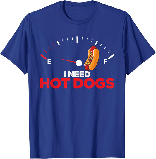 Hot Dogs Sausages BBQ Hotdog I Need Hot Dogs T-Shirt - T-Shirt | Royal