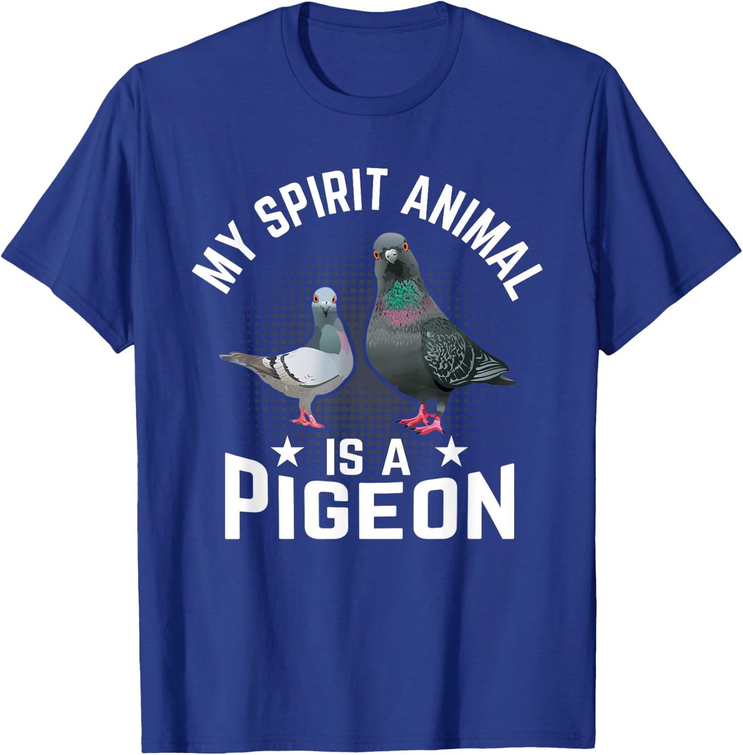 My Spirit Animal Is A Pigeon T-Shirt - T-Shirt | Royal