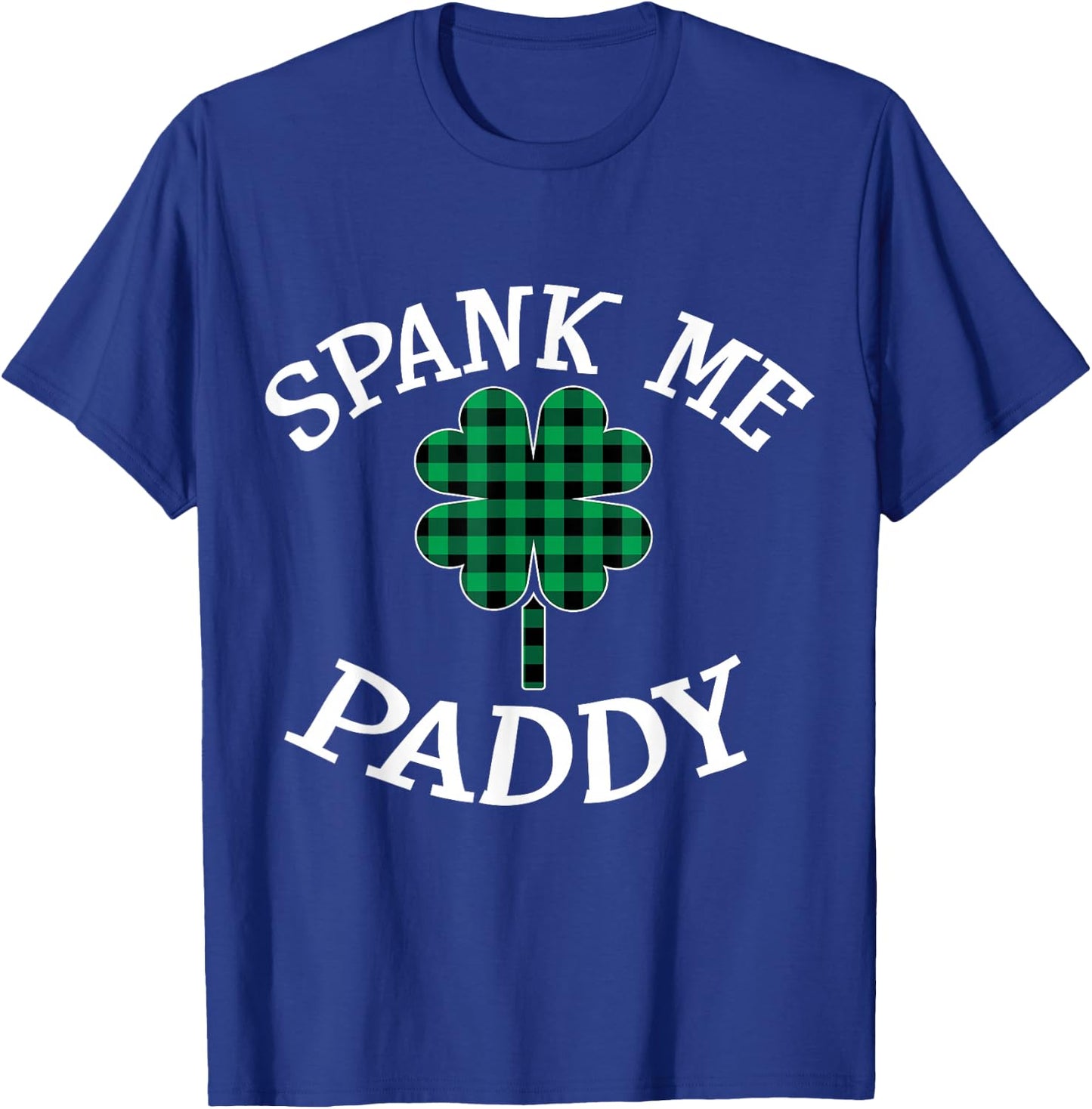 Spank Me Paddy Kinky Naughty St. Patricks Day Outfit T-Shirt - T-Shirt | Royal