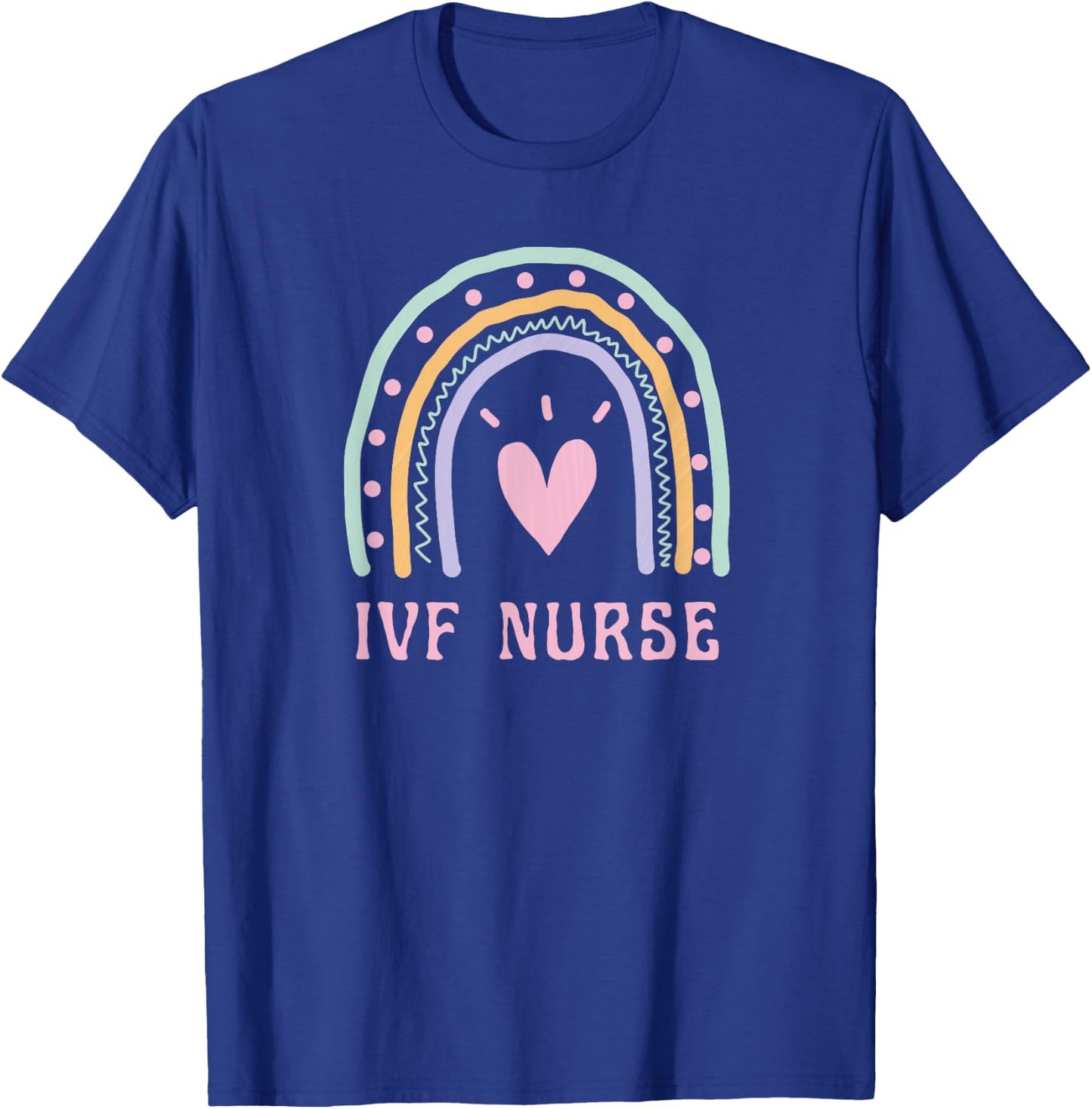 IVF Nurse Cute Pink Rainbow Nursing Healthcare Fertility T-Shirt - T-Shirt | Royal