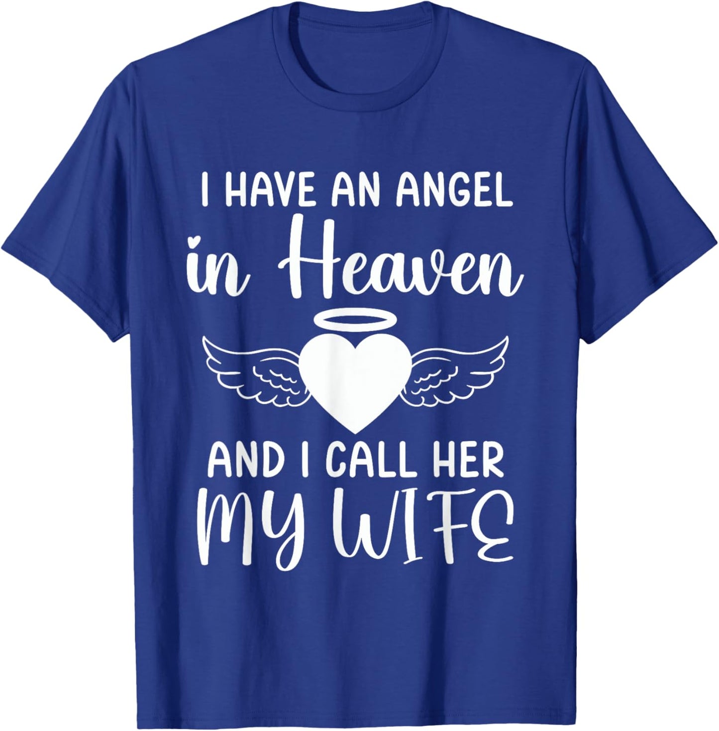 I Have an Angel in Heaven And I Call Her My Wife Memorial T-Shirt - T-Shirt | Royal