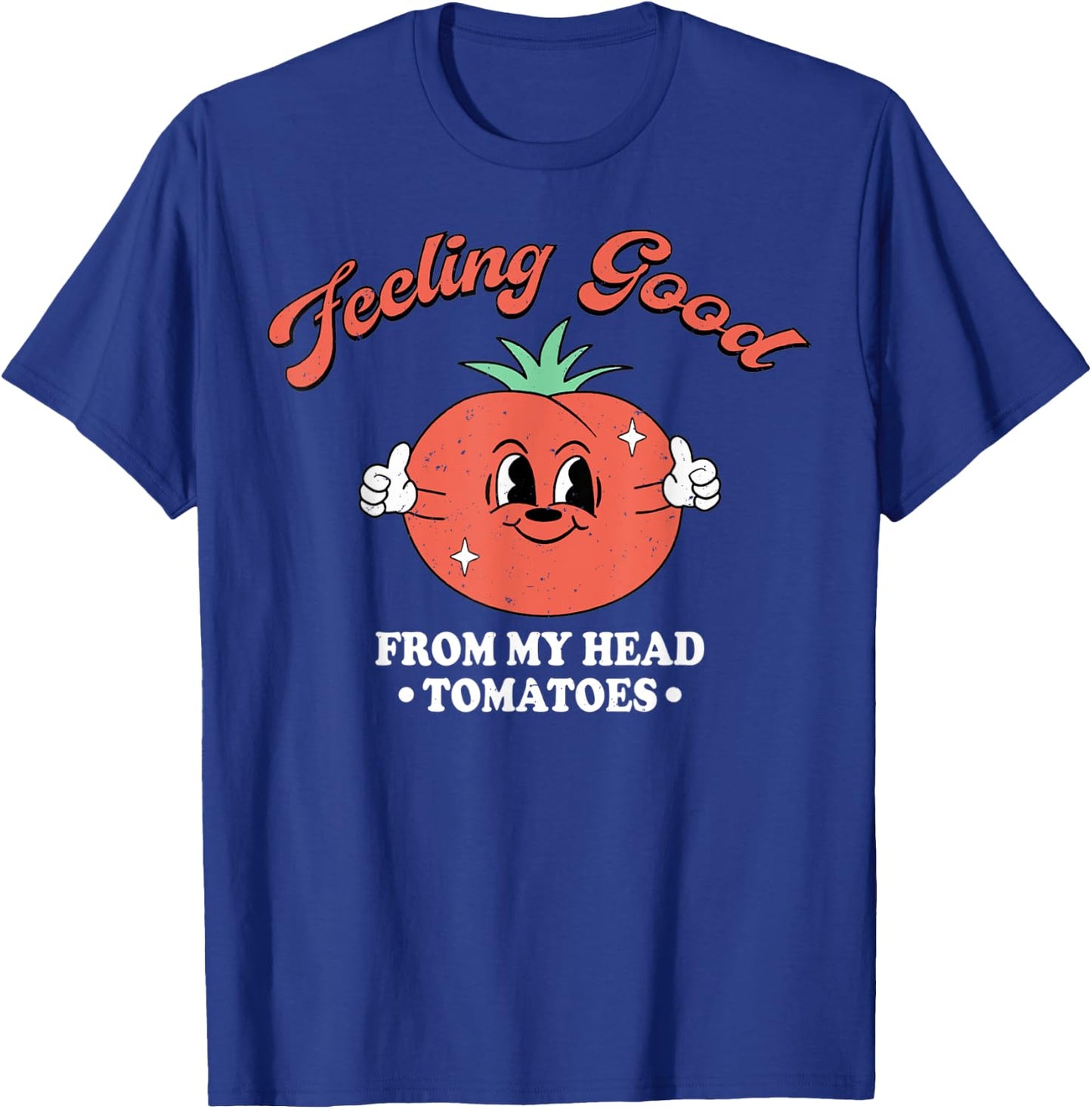 Feeling Good From My Head Tomatoes Vegetables T-Shirt - T-Shirt | Royal