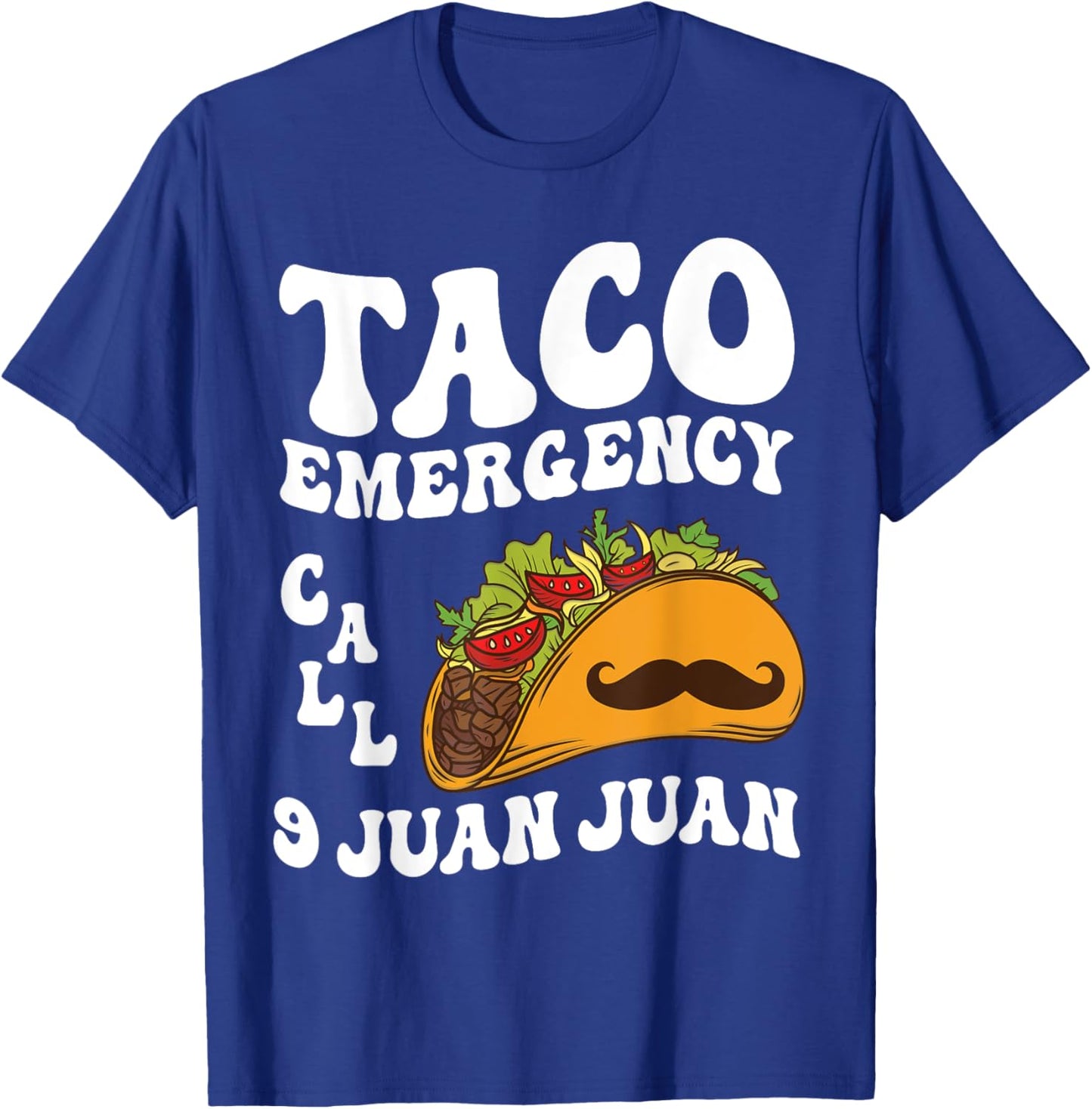 Taco Emergency Call 9 Juan Juan Cinco de Mayo Mexican Taco T-Shirt - T-Shirt | Royal