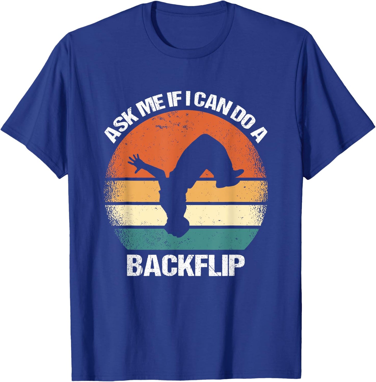 Ask Me If I Can Do A Backflip Parkour T-Shirt - T-Shirt | Royal