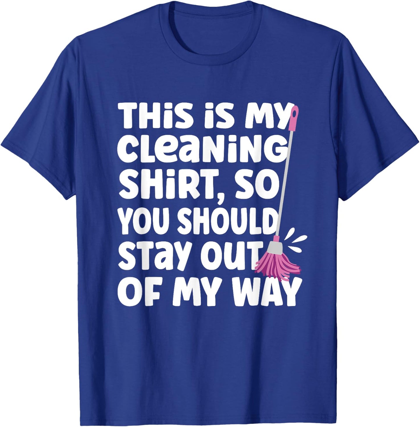 Funny This Is My Cleaning Shirt for Neat Freak Cleaner T-Shirt - T-Shirt | Royal