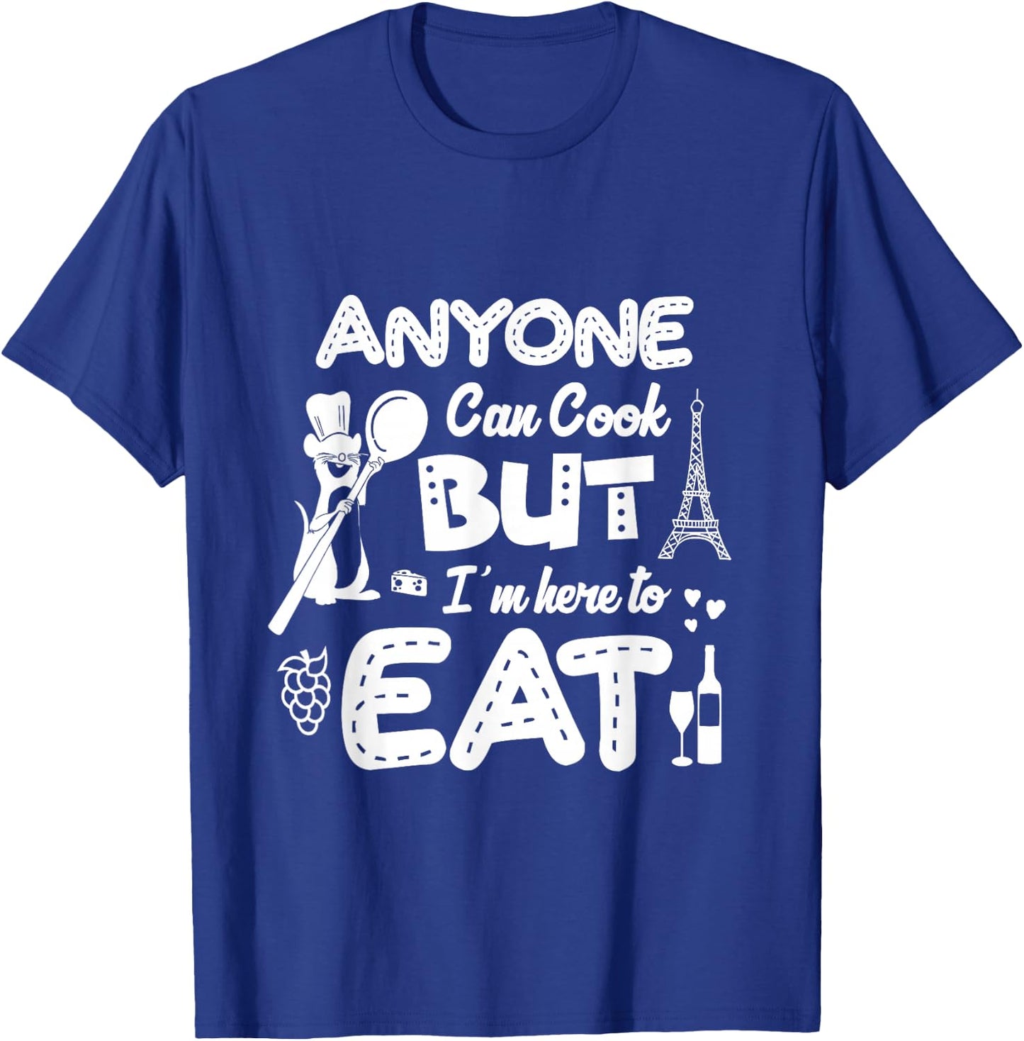 Anyone Can Cook But I'm Here To Eat T-Shirt - T-Shirt | Royal