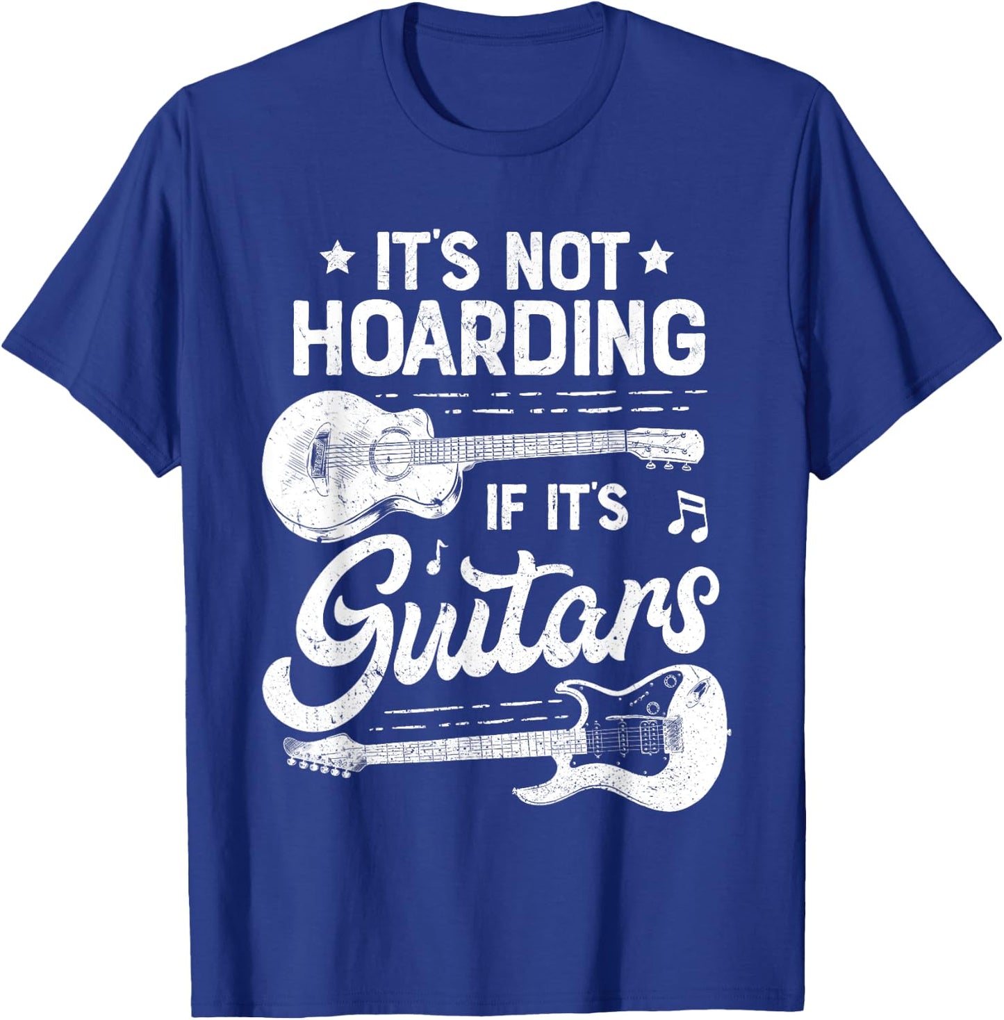 It's Not Hoarding If It's Guitars Player Funny Guitarist T-Shirt - T-Shirt | Royal