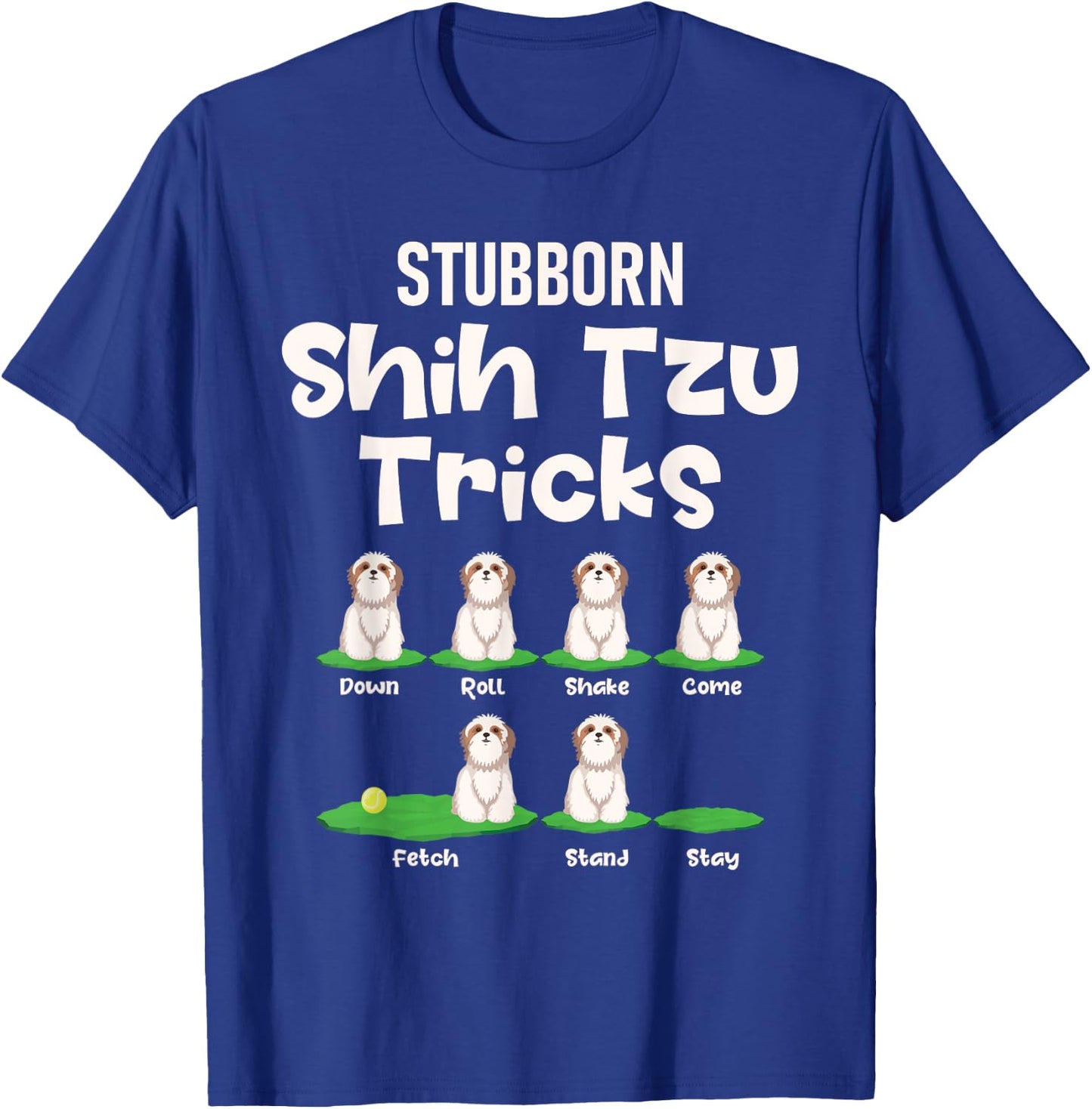 Stubborn Shih Tzu Tricks - Dog Breeder Animal Lover Canine Women Girls Kids T-Shirt - T-Shirt | Royal