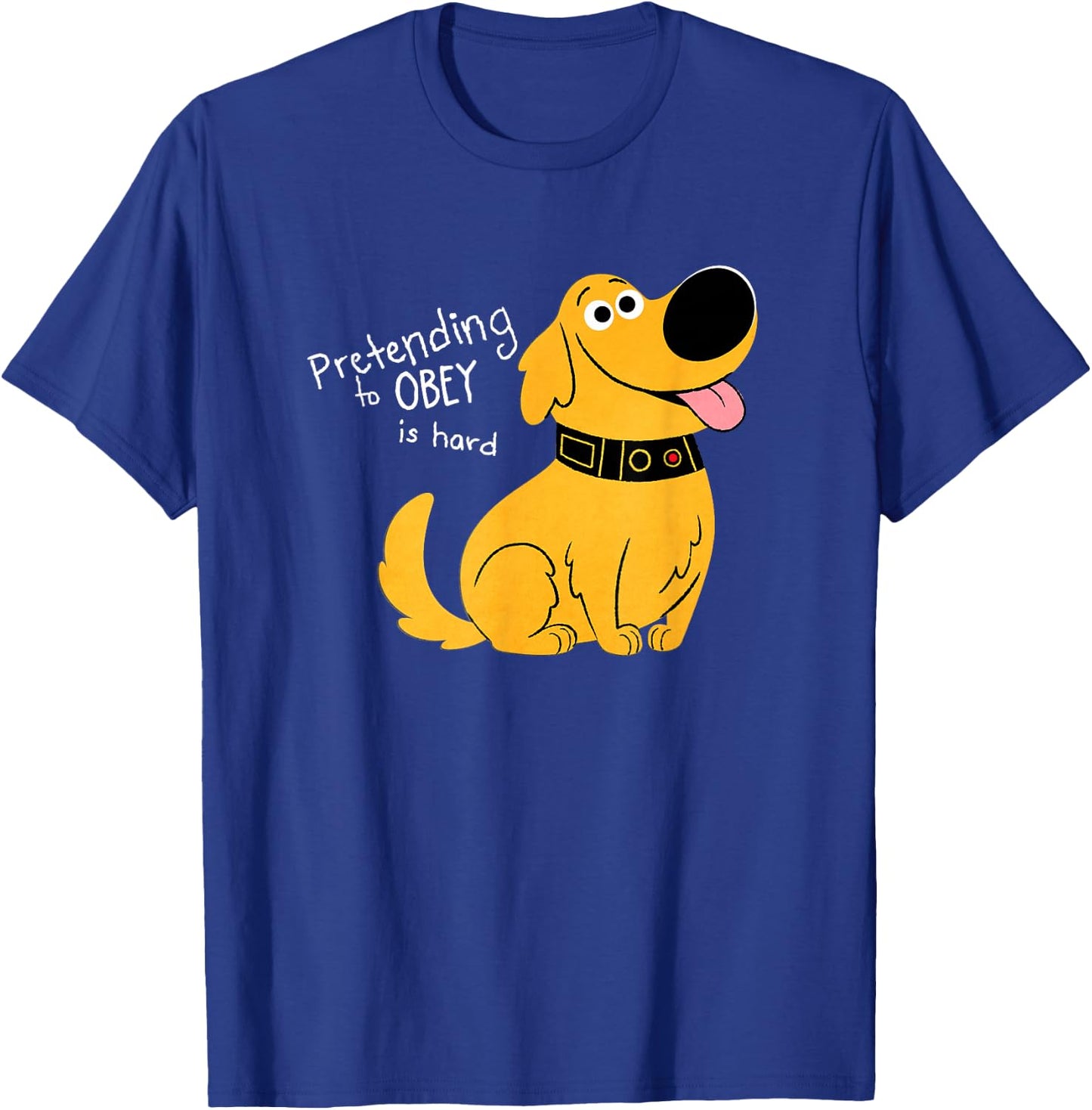 Disney and Pixar's Dug Days Pretending to Obey is Hard T-Shirt - T-Shirt | Royal