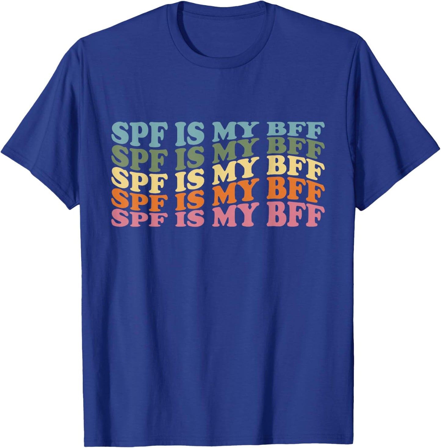SPF Is My BFF Sunscreen Skin Esthetician Dermatology T-Shirt - T-Shirt | Royal