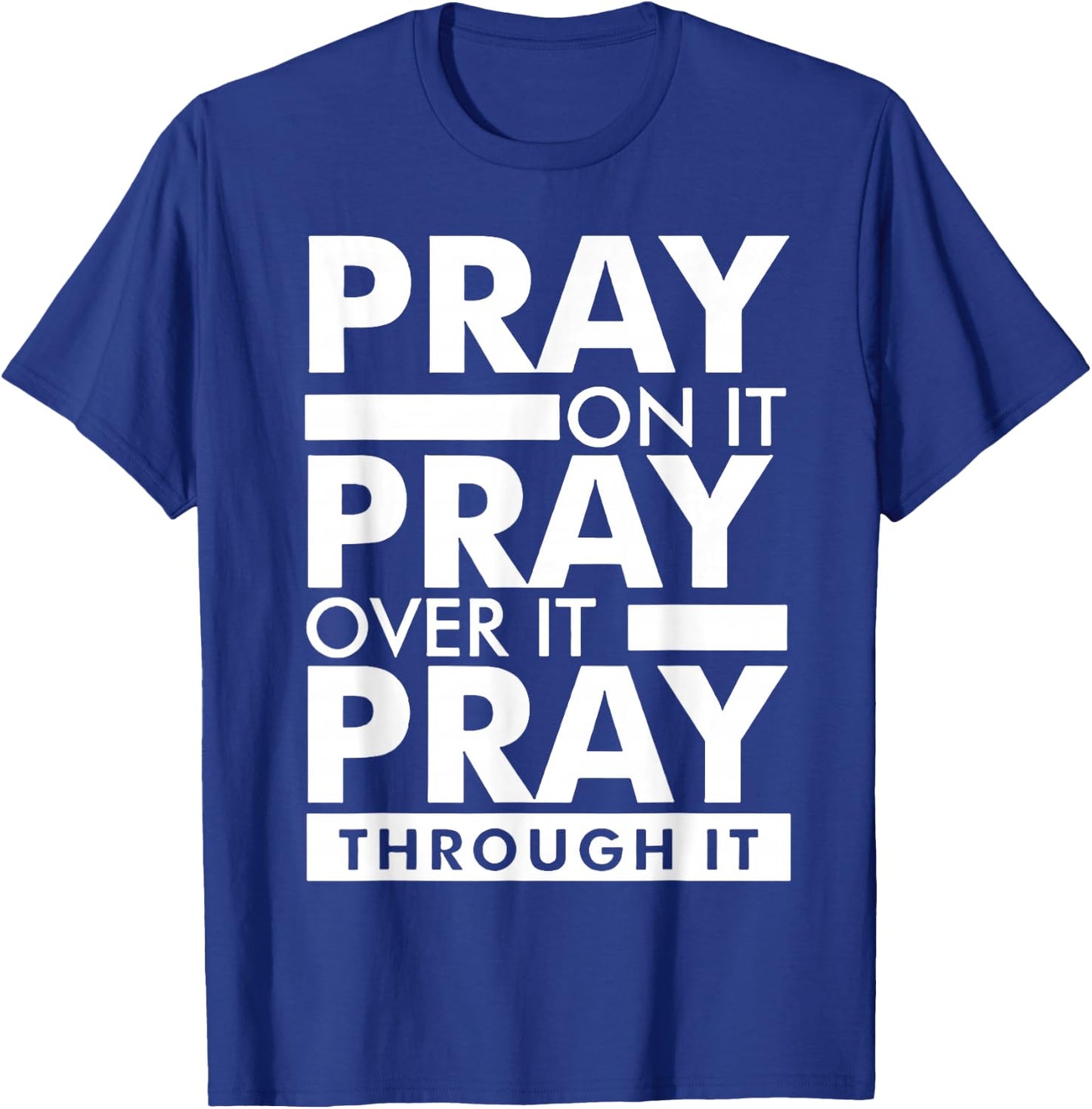 Pray On It Pray Over It Pray Through It T-Shirt - T-Shirt | Royal