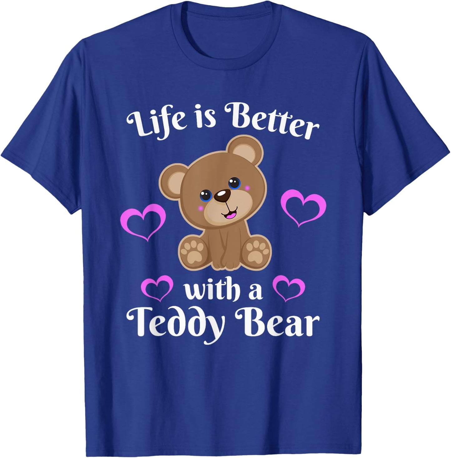 Life is Better With a Teddy Bear Cute Stuffed Animal Lover T-Shirt - T-Shirt | Royal