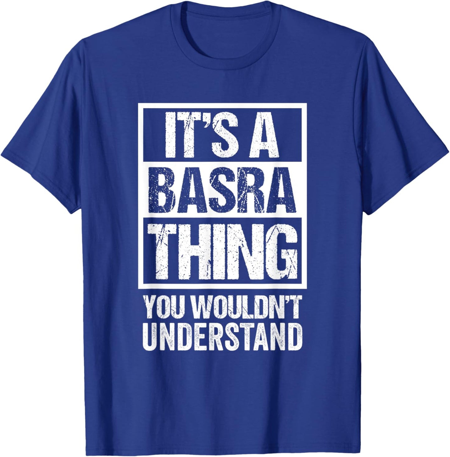 It's A Basra Thing You Wouldn't Understand Surname Name T-Shirt - T-Shirt | Royal