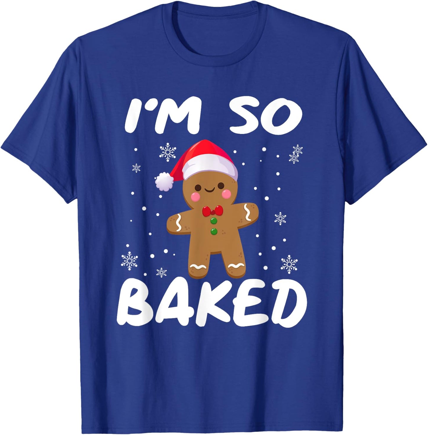 I'm So Baked Gingerbread man Shirt Christmas Santa Hat T-Shirt - T-Shirt | Royal
