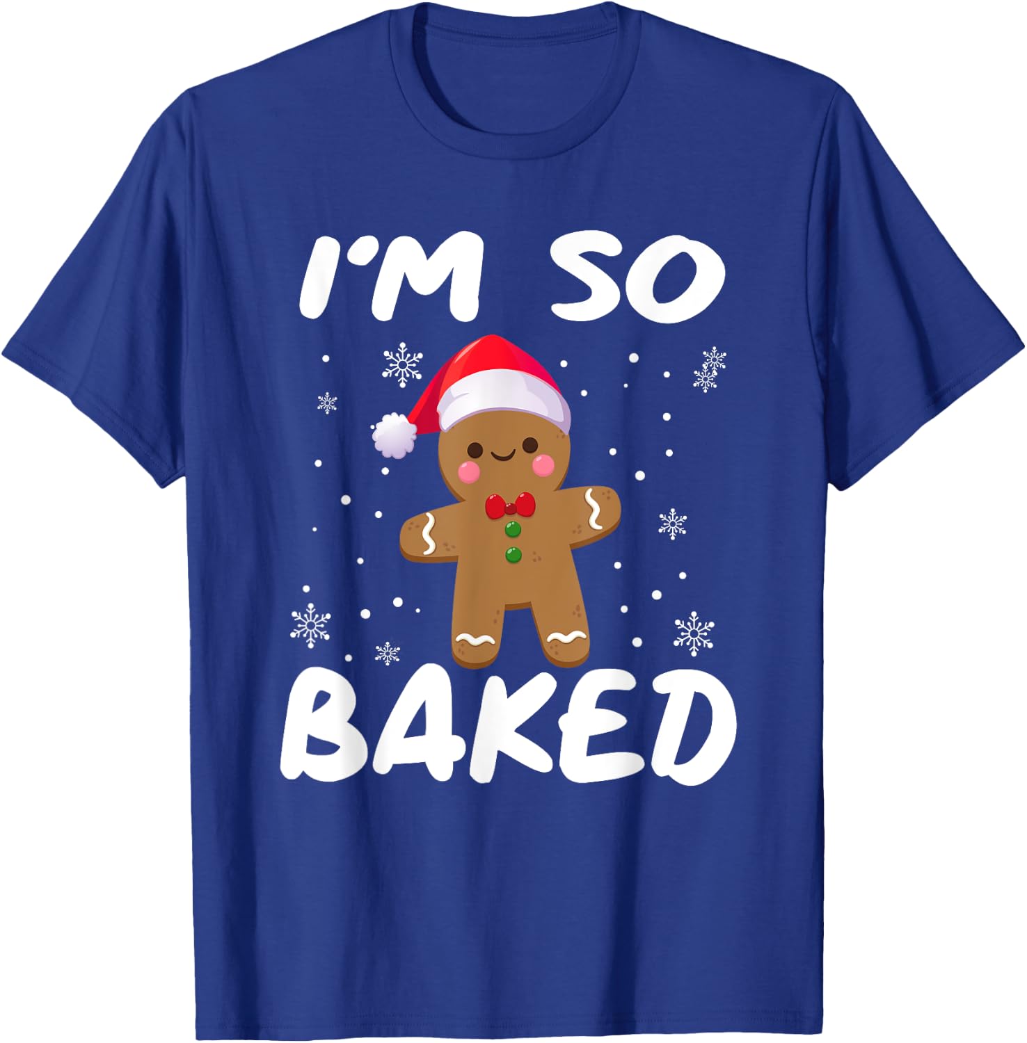 I'm So Baked Gingerbread man Shirt Christmas Santa Hat T-Shirt - T-Shirt | Royal