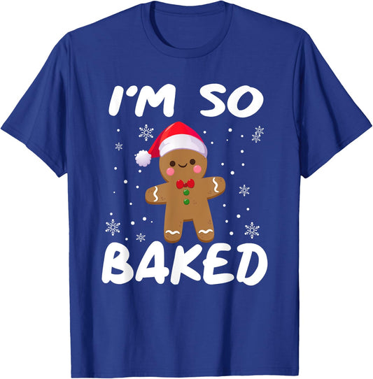 I'm So Baked Gingerbread man Shirt Christmas Santa Hat T-Shirt - T-Shirt | Royal