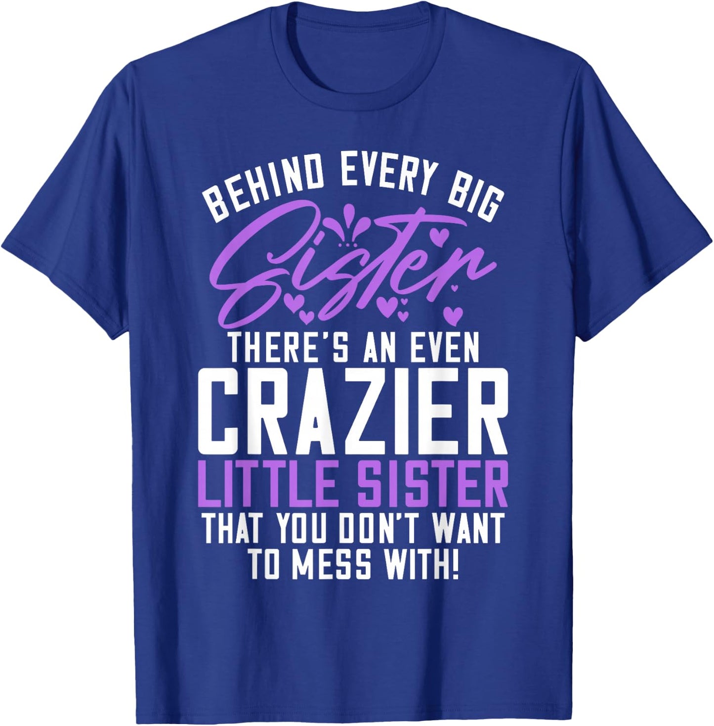 Behind every big Sistere theres an even crazy little Sister T-Shirt - T-Shirt | Royal