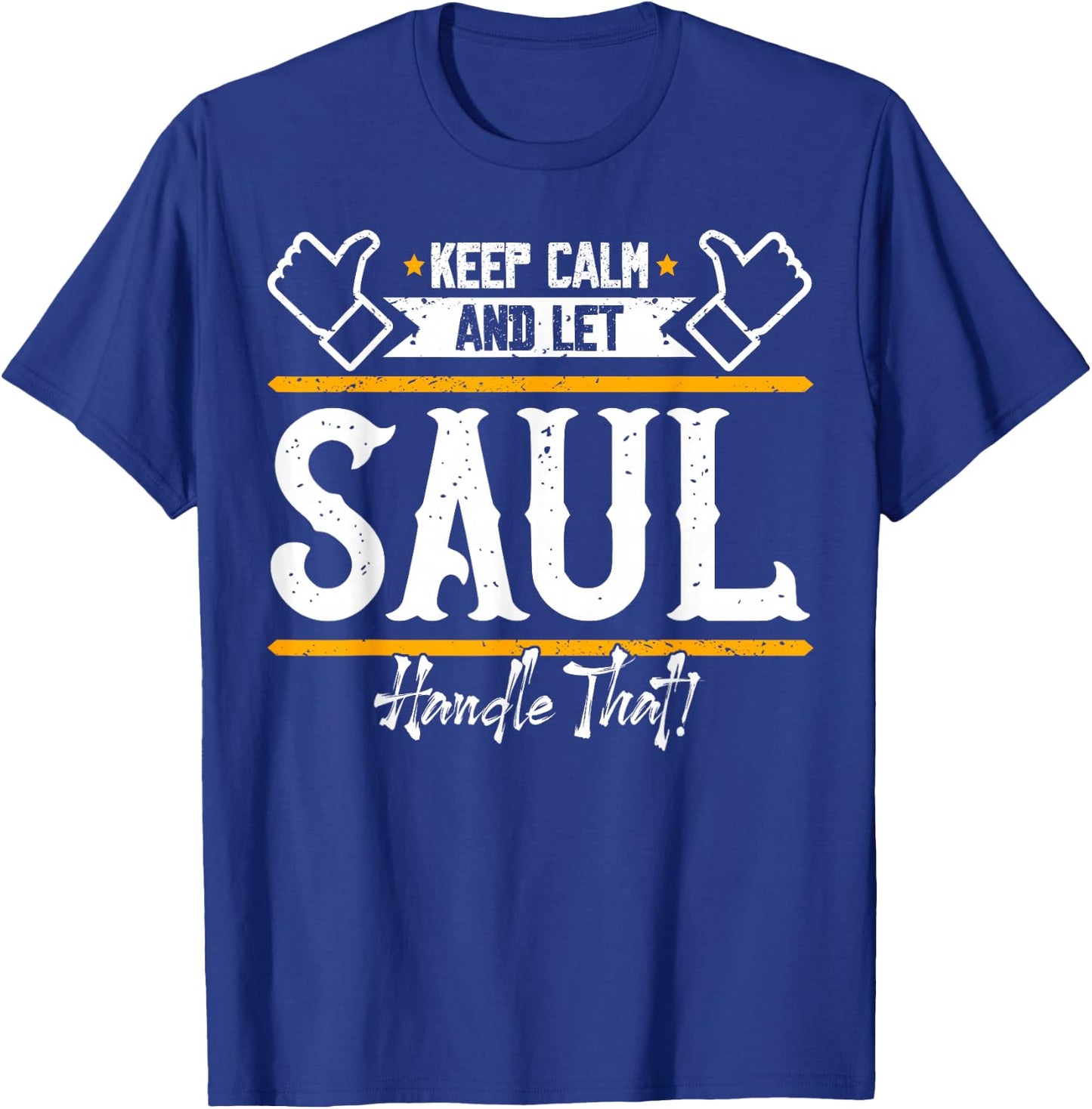 Saul | Keep Calm and let Saul Handle That T-Shirt - T-Shirt | Royal